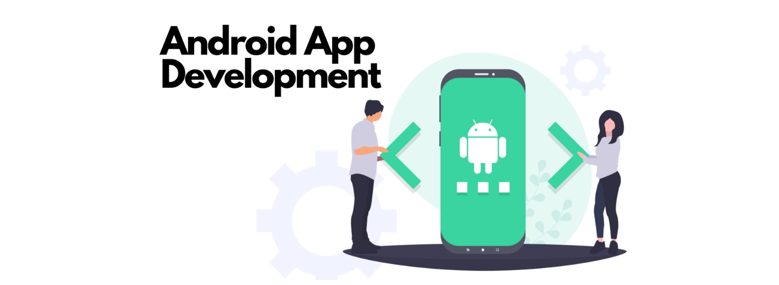 An image showing an Android phone with the Android logo, with two people standing on either side of the phone. On the left, the text 'Android App Development' is written
